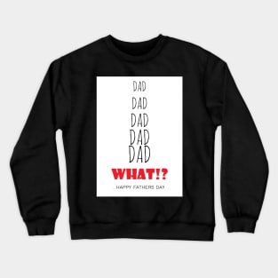 Father's day card - Dad! dad! What! Crewneck Sweatshirt